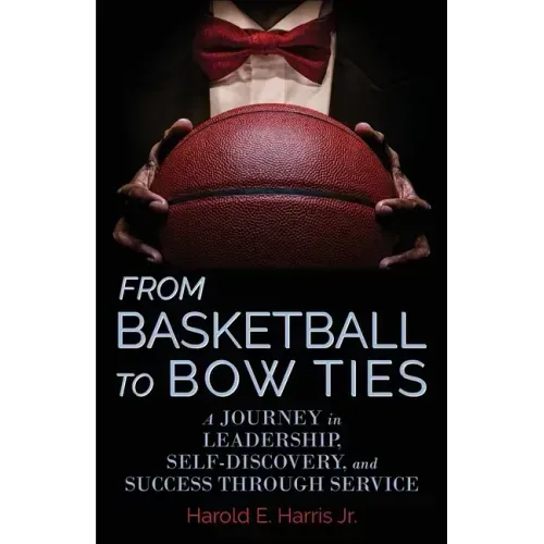 From Basketball to Bow Ties: A Journey in Leadership, Self-Discovery, and Success through Service