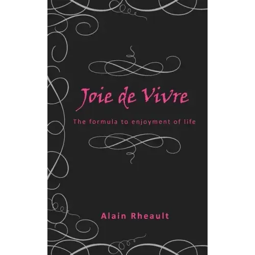 Joie de Vivre: The Formula to Enjoyment of Life