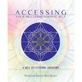 Accessing Your Multidimensional Self: A Key to Cosmic History