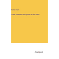 On the Diseases and Injuries of the Joints