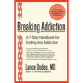 Breaking Addiction: A 7-Step Handbook for Ending Any Addiction