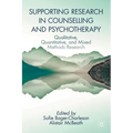 Supporting Research in Counselling and Psychotherapy: Qualitative, Quantitative, and Mixed Methods Research