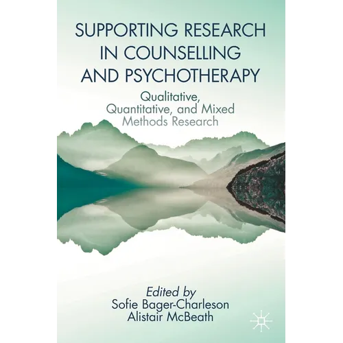 Supporting Research in Counselling and Psychotherapy: Qualitative, Quantitative, and Mixed Methods Research