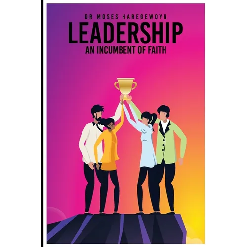 Leadership: An Incumbent of Faith
