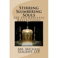 Stirring Slumbering Souls: 250 Eucharistic Reflections