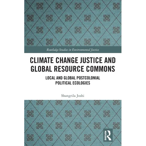 Climate Change Justice and Global Resource Commons: Local and Global Postcolonial Political Ecologies