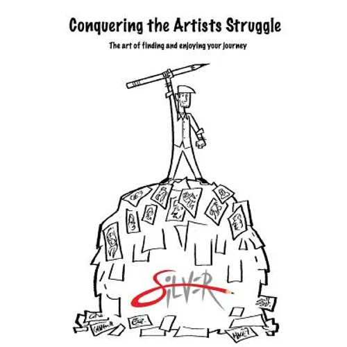 Conquering the artists struggle: The art of finding and enjoying the journey