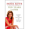 Ten Years Later: Six People Who Faced Adversity and Transformed Their Lives