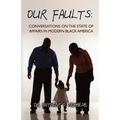 Our Faults: Conversations on the State of Affairs in Modern Black America
