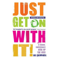 Just Get On With It!
