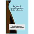 The Essays of Arthur Schopenhauer; Studies in Pessimism