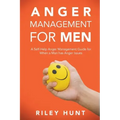 Anger Management for Men: A self help guide for when a man has anger issues