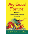 My Good Fortune: Memoir of a Chinese Orphan's Success in America