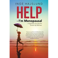 Help - I'm Menopausal: - A Spiritual Journey for Grown Up Women