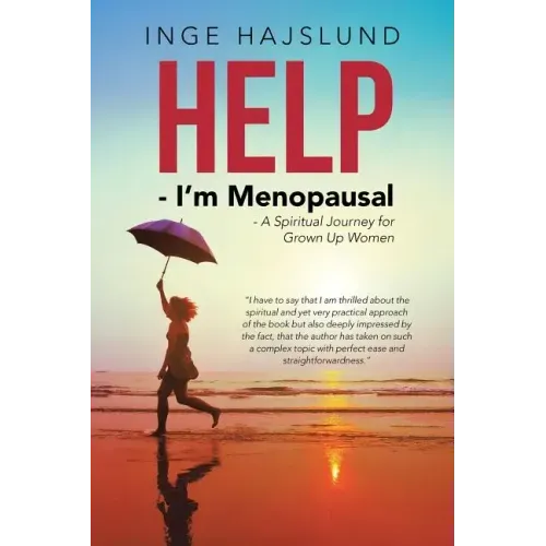Help - I'm Menopausal: - A Spiritual Journey for Grown Up Women
