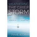 Weathering The Grief Storm: Learning To THRIVE Within Loss