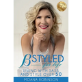 BSTYLED for Life: Living With Sass And Style Over 50