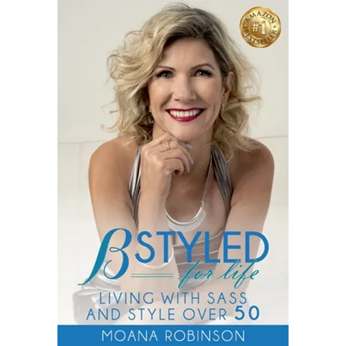 BSTYLED for Life: Living With Sass And Style Over 50