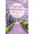 Pregnancy Affirmations: 40 Weeks of Fortitude