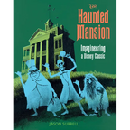 The Haunted Mansion: Imagineering a Disney Classic