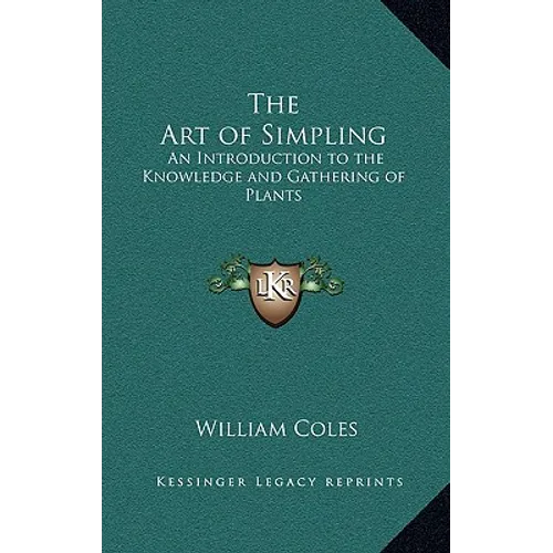 The Art of Simpling: An Introduction to the Knowledge and Gathering of Plants