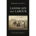 Landscape and Labour: Work, Place, and the Working Class in Eliot, Hardy, and Lawrence