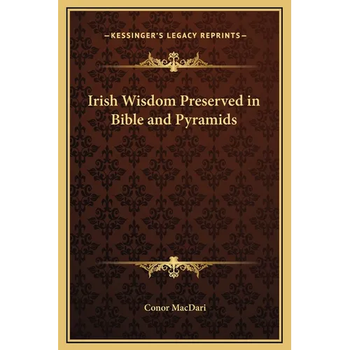Irish Wisdom Preserved in Bible and Pyramids
