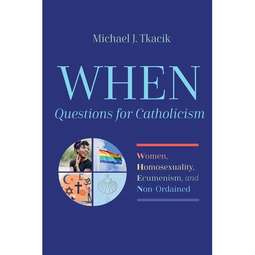 When--Questions for Catholicism: Women, Homosexuality, Ecumenism, and Non-Ordained