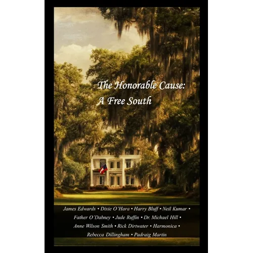 The Honorable Cause: A Free South: Twelve Southern Essays