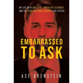 Embarrassed To Ask: My life with Obsessive Compulsive Disorder and the Cognitive Based Therapy that helped