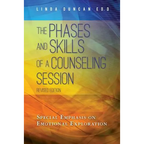 The Phases and Skills of a Counseling Session: Special Emphasis on Emotional Exploration