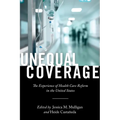 Unequal Coverage: The Experience of Health Care Reform in the United States
