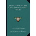 Best Known Works Of Gustave Flaubert (1904)