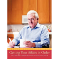 Getting Your Affairs in Order: How to Arrange Things to Simplify Your Life So That Others Can Easily Pick Up Where You Left Off