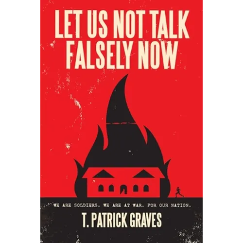 Let Us Not Talk Falsely Now