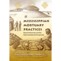Mississippian Mortuary Practices: Beyond Hierarchy and the Representationist Perspective