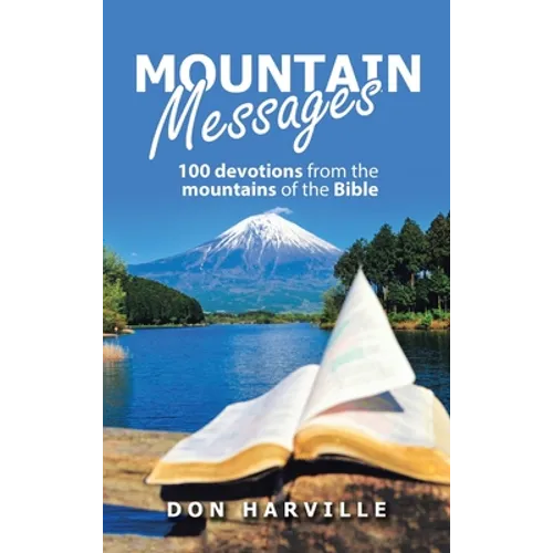 Mountain Messages: 100 Devotions from the Mountains of the Bible