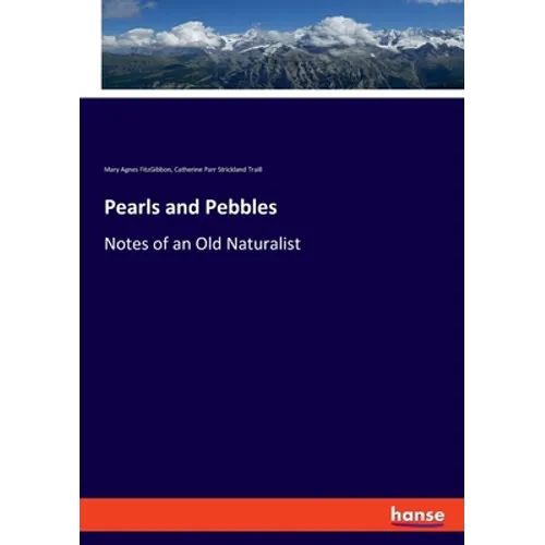 Pearls and Pebbles: Notes of an Old Naturalist
