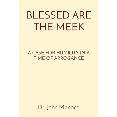 Blessed Are the Meek: A Case for Humility in a Time of Arrogance