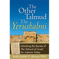 The Other Talmud--The Yerushalmi: Unlocking the Secrets of the Talmud of Israel for Judaism Today