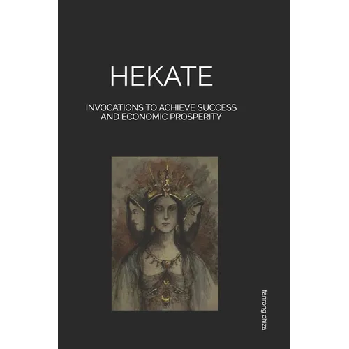 Hekate: Invocations to Achieve Success and Economic Prosperity