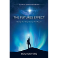 The Futures Efffect: Change Your Story, Change Y'our Future!