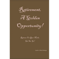 Retirement: A Golden Opportunity!