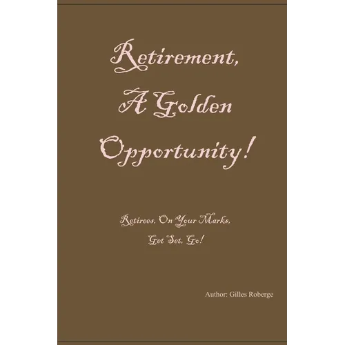 Retirement: A Golden Opportunity!