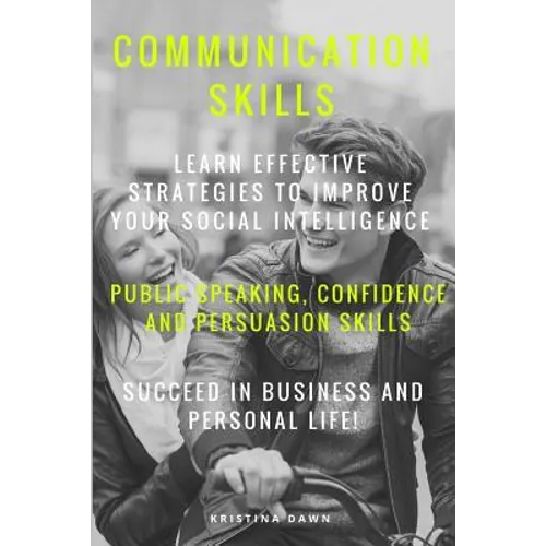 Communication: Communication Skills: Learn Effective Strategies To Improve Your