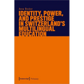 Identity, Power, and Prestige in Switzerland's Multilingual Education