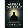 Alphas Die Early: For the Man on a Mission - And the Women Who Love Him