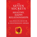 The Seven Secrets to Healthy, Happy Relationships