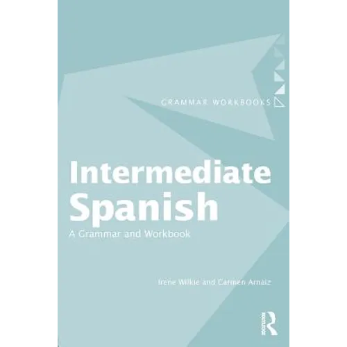 Intermediate Spanish: A Grammar and Workbook