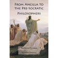 From Ancilla to the Pre-Socratic Philosophers
